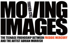Moving Images / Forever Still / The teenage friendship between Freddie Mercury and the artist Adrian Morrish