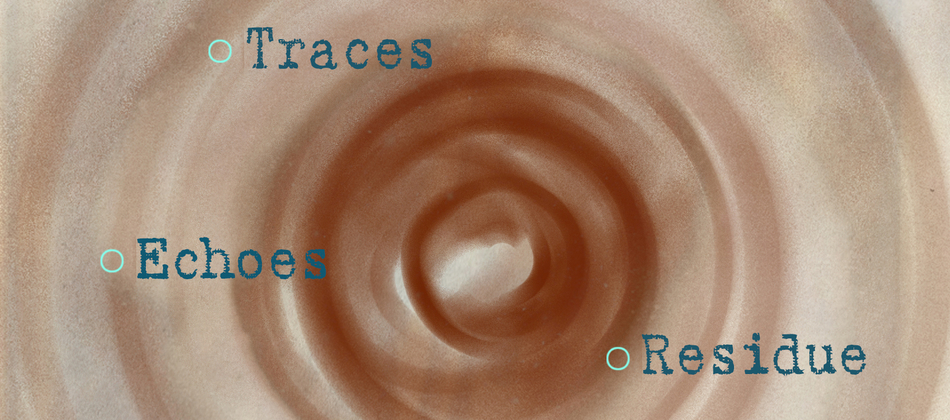 Echoes · Residue · Traces / Group Exhibition