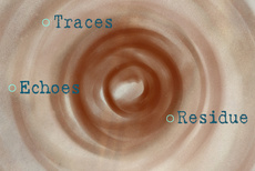 Echoes · Residue · Traces / Group Exhibition